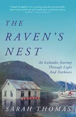 Raven's Nest: An Icelandic Journey Through Light and Darkness Main цена и информация | Биографии, автобиографии, мемуары | 220.lv