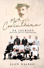 Mr Corinthian: Pa Jackson and the Casual Corinthians цена и информация | Биографии, автобиографии, мемуары | 220.lv