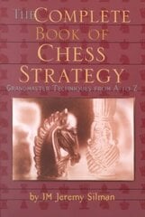 Complete Book of Chess Strategy: Grandmaster Techniques from A to Z illustrated edition cena un informācija | Grāmatas par veselīgu dzīvesveidu un uzturu | 220.lv