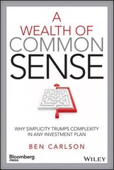 Wealth of Common Sense: Why Simplicity Trumps Complexity in Any Investment Plan cena un informācija | Ekonomikas grāmatas | 220.lv