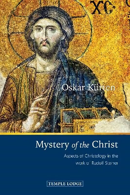 Mystery of the Christ: Aspects of Christology in the Work of Rudolf Steiner cena un informācija | Garīgā literatūra | 220.lv