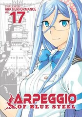 Arpeggio of Blue Steel Vol. 17 цена и информация | Фантастика, фэнтези | 220.lv