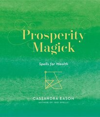Prosperity Magick: Spells for Wealth cena un informācija | Pašpalīdzības grāmatas | 220.lv