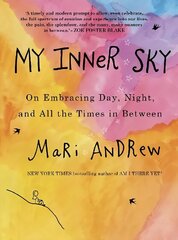 My Inner Sky: On embracing day, night and all the times in between cena un informācija | Biogrāfijas, autobiogrāfijas, memuāri | 220.lv