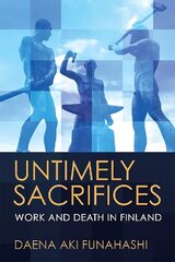 Untimely Sacrifices: Work and Death in Finland цена и информация | Книги по социальным наукам | 220.lv