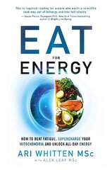 Eat for Energy: How to Beat Fatigue, Supercharge Your Mitochondria, and Unlock All-Day Energy cena un informācija | Pašpalīdzības grāmatas | 220.lv