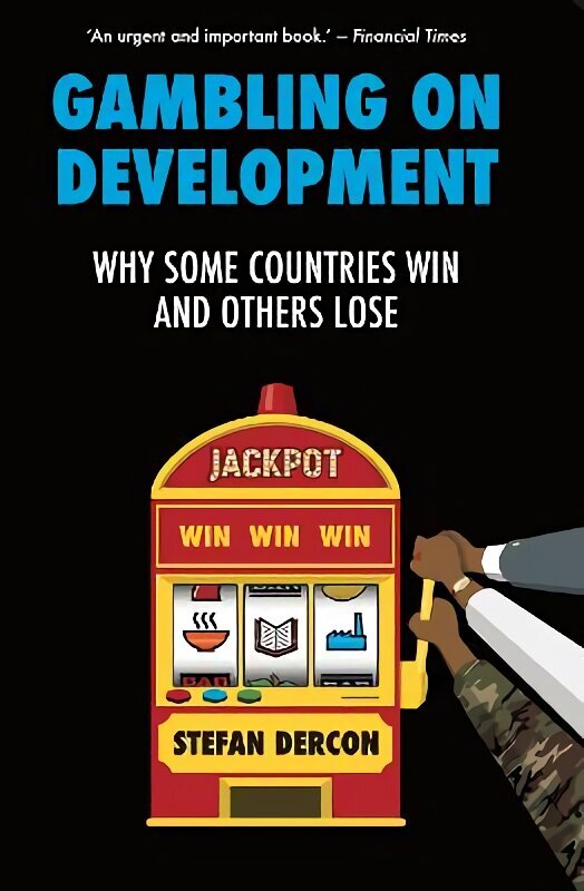 Gambling on Development: Why Some Countries Win and Others Lose цена и информация | Ekonomikas grāmatas | 220.lv