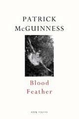 Blood Feather: 'He writes with Proustian elan and Nabokovian delight' John Banville цена и информация | Поэзия | 220.lv