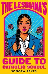 Lesbiana's Guide To Catholic School Main cena un informācija | Grāmatas pusaudžiem un jauniešiem | 220.lv