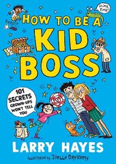 How to be a Kid Boss: 101 Secrets Grown-ups Won't Tell You цена и информация | Книги для подростков и молодежи | 220.lv