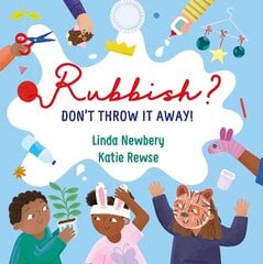 Rubbish?: Don't Throw It Away! цена и информация | Книги для самых маленьких | 220.lv