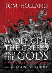 Wolf-Girl, the Greeks and the Gods: a Tale of the Persian Wars цена и информация | Книги для подростков и молодежи | 220.lv