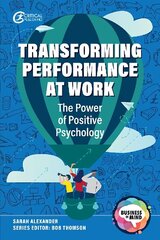 Transforming Performance at Work: The Power of Positive Psychology cena un informācija | Ekonomikas grāmatas | 220.lv