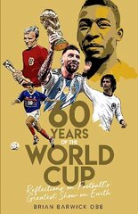 Sixty Years of the World Cup: Reflections on Football's Greatest Show on Earth cena un informācija | Grāmatas par veselīgu dzīvesveidu un uzturu | 220.lv