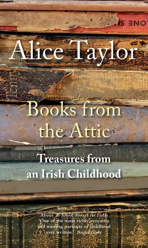 Books from the Attic: Treasures from an Irish Childhood цена и информация | Biogrāfijas, autobiogrāfijas, memuāri | 220.lv