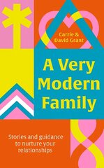 Very Modern Family: Stories and guidance to nurture your relationships cena un informācija | Pašpalīdzības grāmatas | 220.lv