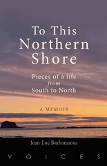 To this Northern Shore: Pieces of a life from South to North 2023 cena un informācija | Biogrāfijas, autobiogrāfijas, memuāri | 220.lv