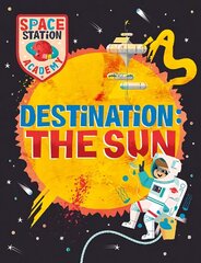 Space Station Academy: Destination The Sun cena un informācija | Grāmatas pusaudžiem un jauniešiem | 220.lv