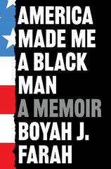 America Made Me a Black Man цена и информация | Биографии, автобиографии, мемуары | 220.lv