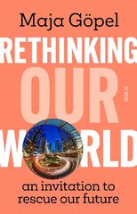 Rethinking Our World: an invitation to rescue our future цена и информация | Книги по социальным наукам | 220.lv