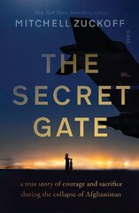 Secret Gate: a true story of courage and sacrifice during the collapse of Afghanistan цена и информация | Биографии, автобиографии, мемуары | 220.lv