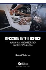 Decision Intelligence: Human-Machine Integration for Decision-Making cena un informācija | Ekonomikas grāmatas | 220.lv