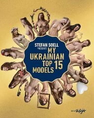 Stefan Soell's Top 15 Ukrainian Models цена и информация | Книги по фотографии | 220.lv