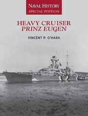 Heavy Cruiser Prinz Eugen: Naval History Special Edition цена и информация | Книги по социальным наукам | 220.lv