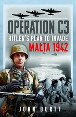 Operation C3: Hitler's Plan to Invade Malta 1942 cena un informācija | Vēstures grāmatas | 220.lv