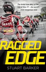 Ragged Edge: The brutal true story of the Isle of Man TT - the world's most dangerous race cena un informācija | Grāmatas par veselīgu dzīvesveidu un uzturu | 220.lv