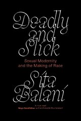 Deadly and Slick: Sexual Modernity and the Making of Race цена и информация | Книги по социальным наукам | 220.lv