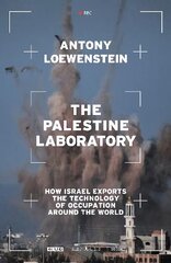 Palestine Laboratory: How Israel Exports the Technology of Occupation Around the World цена и информация | Книги по социальным наукам | 220.lv