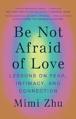 Be Not Afraid of Love: Lessons on Fear, Intimacy and Connection cena un informācija | Biogrāfijas, autobiogrāfijas, memuāri | 220.lv