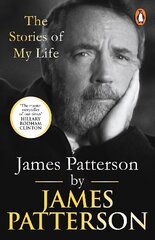 James Patterson: The Stories of My Life cena un informācija | Biogrāfijas, autobiogrāfijas, memuāri | 220.lv