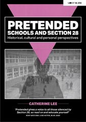 Pretended: Schools and Section 28: Historical, Cultural and Personal Perspectives цена и информация | Книги по социальным наукам | 220.lv