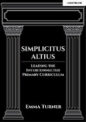 Simplicitus Altius: Leading the Interconnected Primary Curriculum цена и информация | Книги по социальным наукам | 220.lv