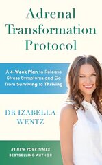 Adrenal Transformation Protocol: A 4-Week Plan to Release Stress Symptoms and Go from Surviving to Thriving cena un informācija | Pašpalīdzības grāmatas | 220.lv