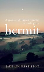 Hermit: A memoir of finding freedom in a wild place cena un informācija | Biogrāfijas, autobiogrāfijas, memuāri | 220.lv