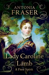 Lady Caroline Lamb: A Free Spirit cena un informācija | Biogrāfijas, autobiogrāfijas, memuāri | 220.lv