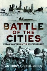 Battle of the Cities: Urban Warfare on the Eastern Front cena un informācija | Vēstures grāmatas | 220.lv