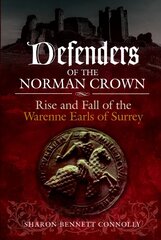 Defenders of the Norman Crown: Rise and Fall of the Warenne Earls of Surrey цена и информация | Исторические книги | 220.lv