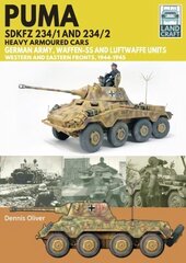 Puma Sdkfz 234/1 and Sdkfz 234/2 Heavy Armoured Cars: German Army and Waffen-SS, Western and Eastern Fronts, 1944-1945 цена и информация | Книги о питании и здоровом образе жизни | 220.lv