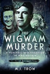 Wigwam Murder: A Forensic Investigation in WW2 Britain cena un informācija | Vēstures grāmatas | 220.lv