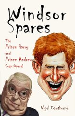 Windsor Spares: The Prince Harry and Prince Andrew Show! cena un informācija | Biogrāfijas, autobiogrāfijas, memuāri | 220.lv