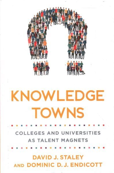 Knowledge Towns: Colleges and Universities as Talent Magnets цена и информация | Sociālo zinātņu grāmatas | 220.lv
