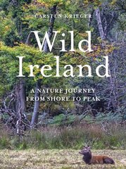 Wild Ireland: A Nature Journey from Shore to Peak цена и информация | Книги о питании и здоровом образе жизни | 220.lv