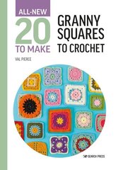 All-New Twenty to Make: Granny Squares to Crochet cena un informācija | Grāmatas par veselīgu dzīvesveidu un uzturu | 220.lv