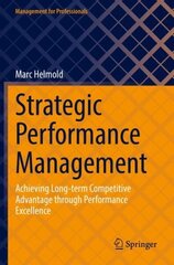 Strategic Performance Management: Achieving Long-term Competitive Advantage through Performance Excellence 1st ed. 2022 cena un informācija | Ekonomikas grāmatas | 220.lv