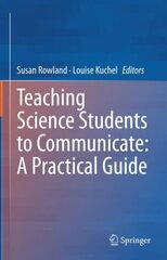 Teaching Science Students to Communicate: A Practical Guide 1st ed. 2023 cena un informācija | Ekonomikas grāmatas | 220.lv