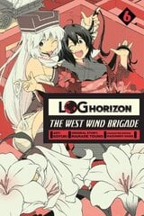 Log Horizon: The West Wind Brigade, Vol. 6: The West Wind Brigade, Vol. 6 (Log Horizon Manga), Vol. 6 cena un informācija | Fantāzija, fantastikas grāmatas | 220.lv